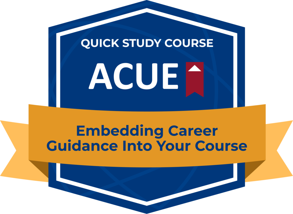 Quick Study Course - Embedding Career Guidance into Your Course badge by ACUE