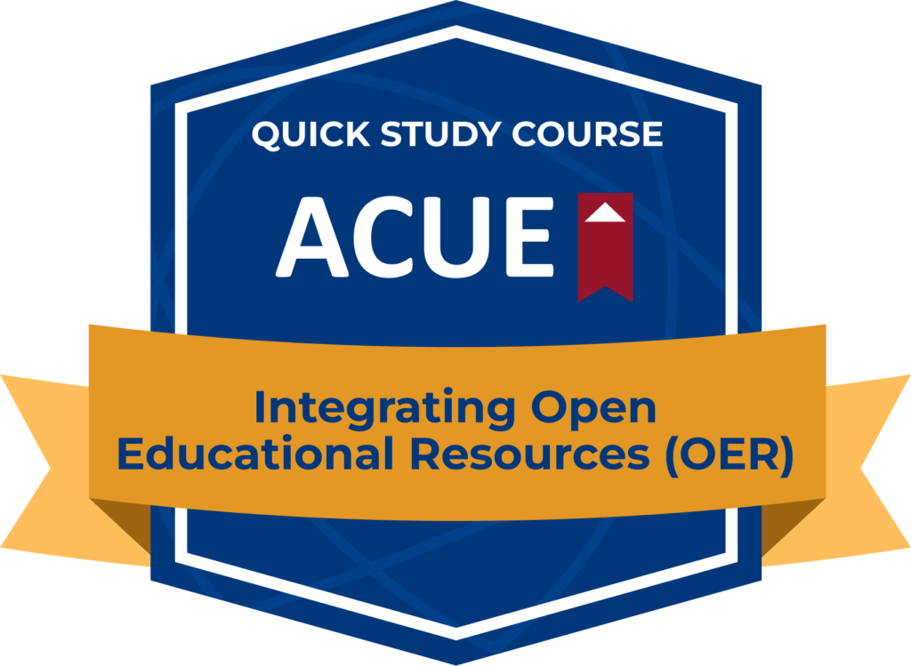 Quick Study Course - Integrating Open Educational Resources (OER) badge by ACUE