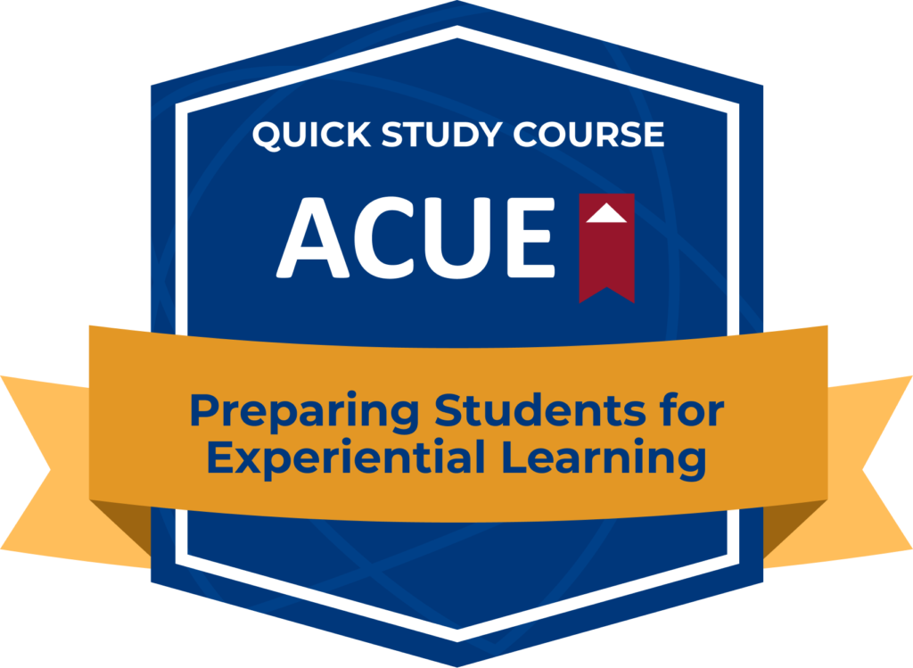 Quick Study Course - Preparing Students for Experiential Learning badge by ACUE